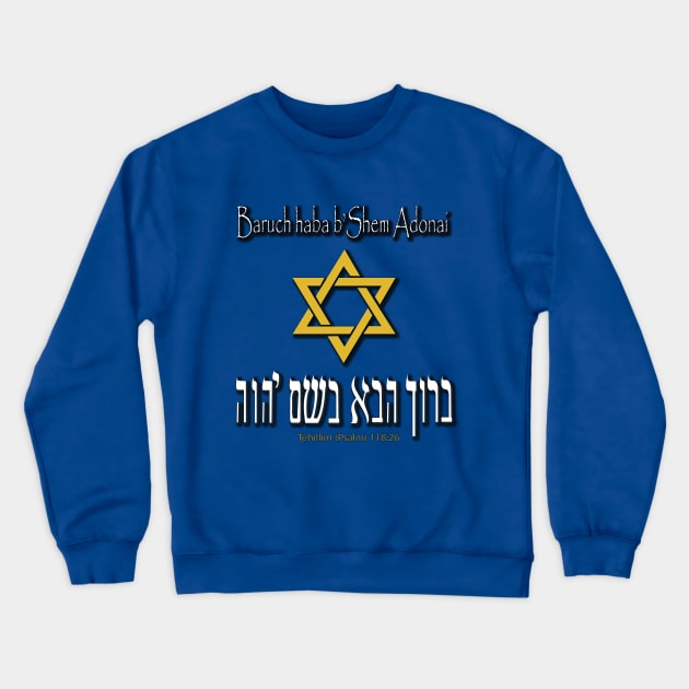 Baruch haba b' Shem Adonai Crewneck Sweatshirt by Serena Lynn Designs